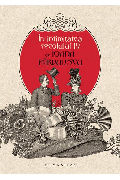 &Icirc;n intimitatea secolului 19