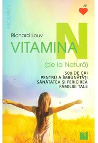 Copertă produs Vitamina N (de la Natură). 500 de căi pentru a &icirc;mbunătăţi sănătatea şi fericirea familiei tale