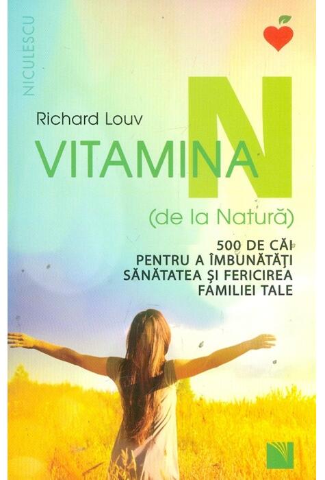 Copertă produs Vitamina N (de la Natură). 500 de căi pentru a &icirc;mbunătăţi sănătatea şi fericirea familiei tale