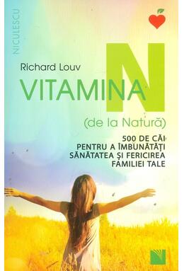 Copertă produs Vitamina N (de la Natură). 500 de căi pentru a &icirc;mbunătăţi sănătatea şi fericirea familiei tale
