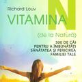 Copertă produs Vitamina N (de la Natură). 500 de căi pentru a &icirc;mbunătăţi sănătatea şi fericirea familiei tale - gallery small 
