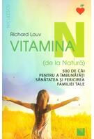 Vitamina N (de la Natură). 500 de căi pentru a &icirc;mbunătăţi sănătatea şi fericirea familiei tale