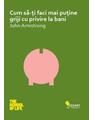 Copertă produs Cum să-ți faci mai puține griji cu privire la bani - thumb 1