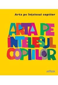 Copertă produs Arta pe &icirc;nțelesul copiilor