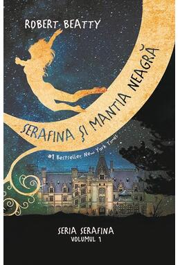 Copertă produs Serafina și mantia neagră. Seria Serafina (vol.1)