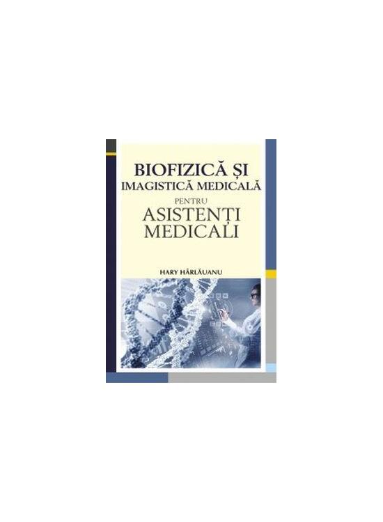 Copertă produs Biofizică și imagistică medicală pentru asistenți medicali - gallery big 1