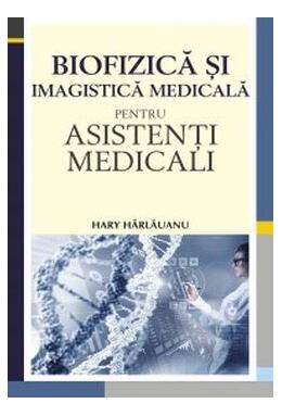 Copertă produs Biofizică și imagistică medicală pentru asistenți medicali