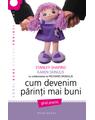 Copertă produs Cum devenim părinţi mai buni - thumb 1