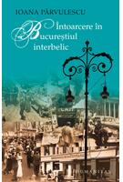 Imagine produs &Icirc;ntoarcere &icirc;n Bucureştiul interbelic
