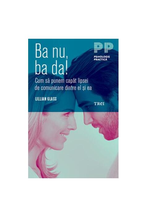 Copertă produs Ba nu, ba da! Cum să punem capăt lipsei de comunicare dintre el şi ea