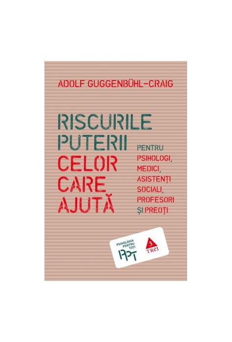 Copertă produs Riscurile puterii celor care ajută. Pentru psihologi, medici, asistenți sociali, profesori și preoți