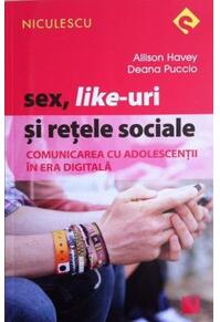 Copertă produs Sex, Like-uri şi reţele sociale. Comunicarea cu adolescenţii &icirc;n era digitală