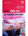 Copertă produs Sex, Like-uri şi reţele sociale. Comunicarea cu adolescenţii &icirc;n era digitală - thumb 1