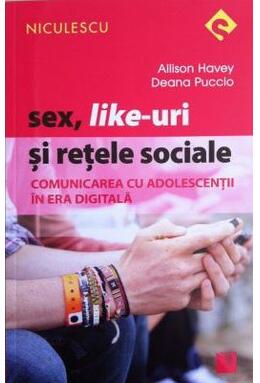 Copertă produs Sex, Like-uri şi reţele sociale. Comunicarea cu adolescenţii &icirc;n era digitală