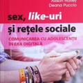 Copertă produs Sex, Like-uri şi reţele sociale. Comunicarea cu adolescenţii &icirc;n era digitală - gallery small 