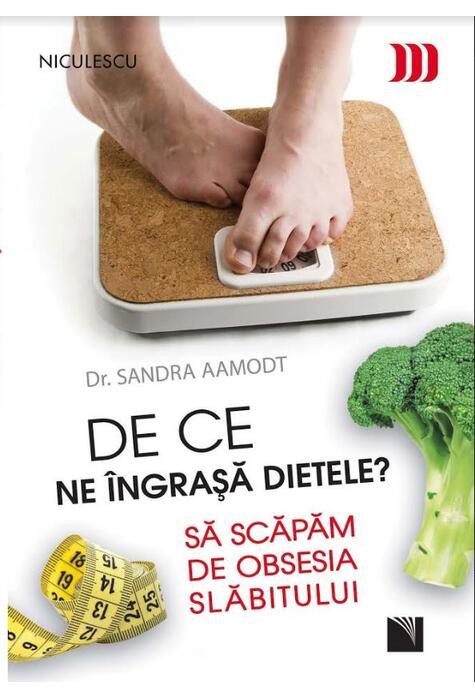 Copertă produs De ce ne &icirc;ngraşă dietele? Să scăpăm de obsesia slăbitului