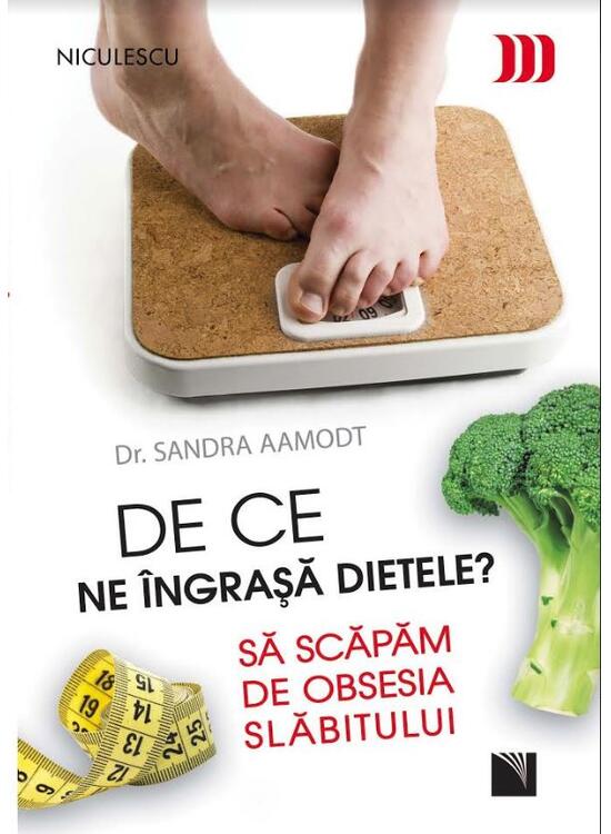 Copertă produs De ce ne &icirc;ngraşă dietele? Să scăpăm de obsesia slăbitului - gallery big 1