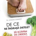 Copertă produs De ce ne &icirc;ngraşă dietele? Să scăpăm de obsesia slăbitului - gallery small 