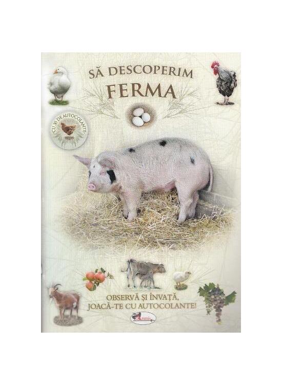 Copertă produs Să descoperim ferma. Observă și &icirc;nvață, joacă-te cu autocolante! - gallery big 1