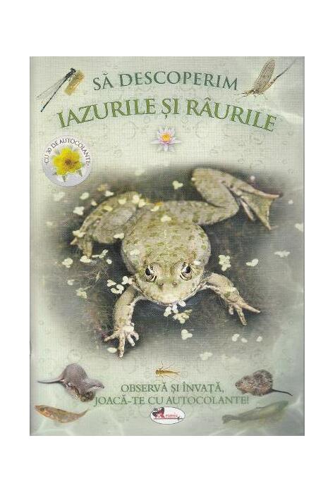 Copertă produs Să descoperim iazurile și r&acirc;urile. Observă și &icirc;nvață, joacă-te cu autocolante!