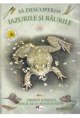 Copertă produs Să descoperim iazurile și r&acirc;urile. Observă și &icirc;nvață, joacă-te cu autocolante!