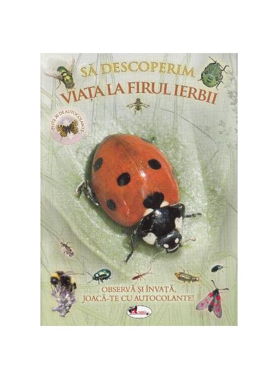 Copertă produs Să descoperim viața la firul ierbii. Observă și &icirc;nvață, joacă-te cu autocolante! - gallery big 1