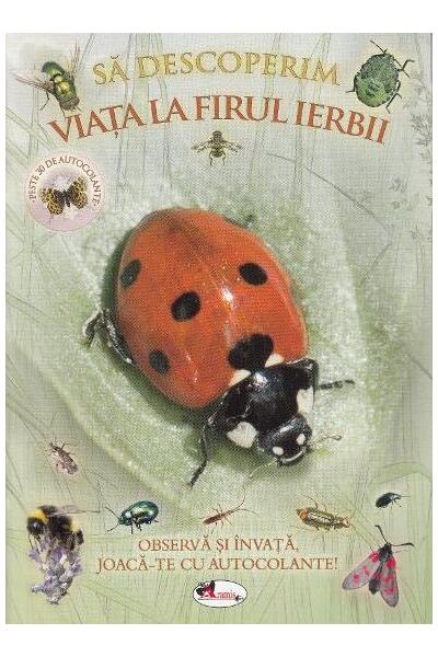 Să descoperim viața la firul ierbii. Observă și &icirc;nvață, joacă-te cu autocolante!