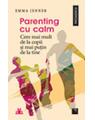 Copertă produs Parenting cu calm. Cere mai mult de la copii şi mai puţin de la tine - thumb 1