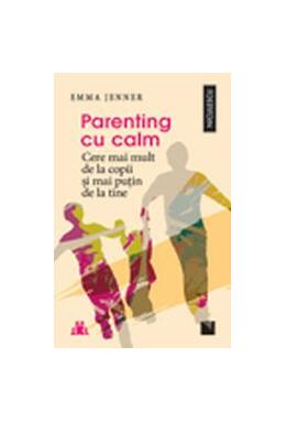 Copertă produs Parenting cu calm. Cere mai mult de la copii şi mai puţin de la tine