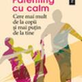 Copertă produs Parenting cu calm. Cere mai mult de la copii şi mai puţin de la tine - gallery small 