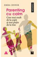Parenting cu calm. Cere mai mult de la copii şi mai puţin de la tine