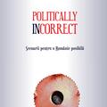Copertă produs Politically incorrect. Scenarii pentru o Rom&acirc;nie posibilă - gallery small 