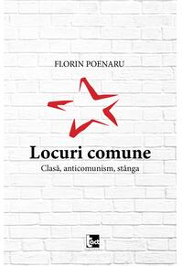 Copertă produs Locuri comune. Clasă, anticomunism, st&acirc;nga