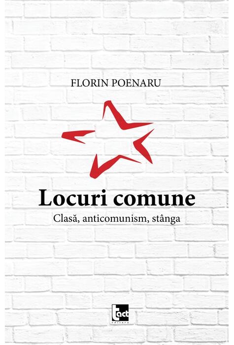 Copertă produs Locuri comune. Clasă, anticomunism, st&acirc;nga