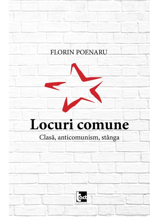 Copertă produs Locuri comune. Clasă, anticomunism, st&acirc;nga - gallery big 1