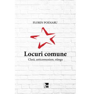 Locuri comune. Clasă, anticomunism, st&acirc;nga