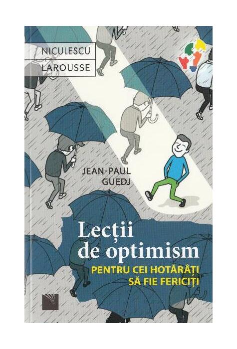 Copertă produs Lecţii de optimism pentru cei hotăr&acirc;ţi să fie fericiţi