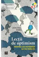 Lecţii de optimism pentru cei hotăr&acirc;ţi să fie fericiţi