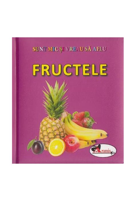 Copertă produs Fructele. Sunt mic și vreau să aflu