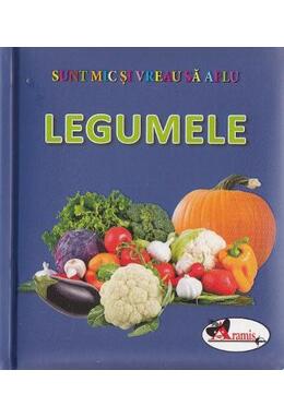Copertă produs Legumele. Sunt mic și vreau să aflu