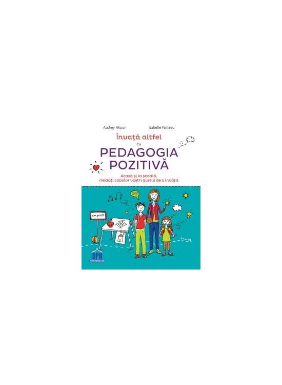 Copertă produs &Icirc;nvață altfel cu Pedagogia pozitivă - gallery big 1