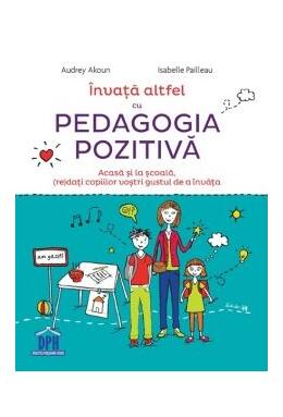 Copertă produs &Icirc;nvață altfel cu Pedagogia pozitivă