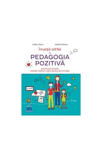 &Icirc;nvață altfel cu Pedagogia pozitivă
