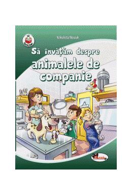 Copertă produs Să &icirc;nvățăm despre animalele de companie