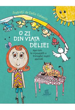 Copertă produs O zi din viața Deliei așa cum le-a povestit-o trimișilor noștri speciali