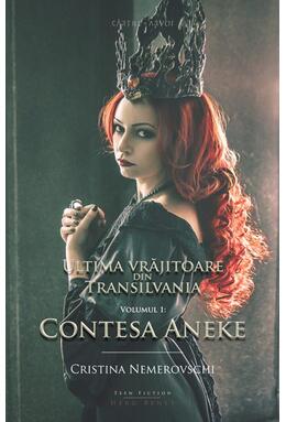 Copertă produs Ultima vrăjitoare din Transilvania. Contesa Aneke (vol. 1)