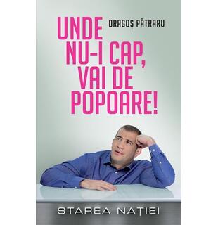 Unde nu-i cap, vai de popoare!