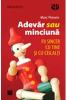 Adevăr sau minciună. Fii sincer cu tine şi cu ceilalţi!