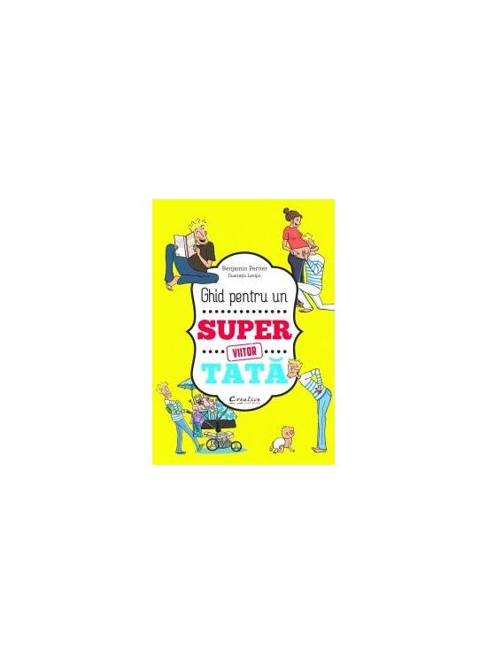 Copertă produs Ghid pentru un viitor super tată - gallery big 1