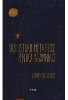 Copertă produs Trei istorii metafizice pentru insomniaci